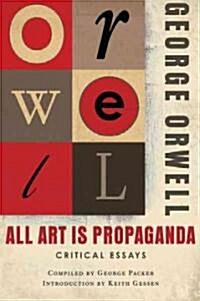 All Art Is Propaganda: Critical Essays (Paperback)