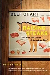 Raising Steaks the Life and Times of American Beef (Paperback)