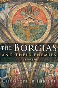 The Borgias and Their Enemies, 1431-1519 (Paperback)