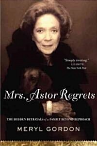 Mrs. Astor Regrets: The Hidden Betrayals of a Family Beyond Reproach (Paperback)