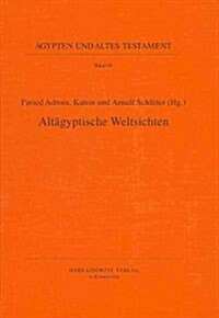 Altagyptische Weltsichten: Akten Des Symposiums Zur Historischen Topographie Und Toponymie Altagyptens Vom 12.-14.Mai in Munchen (Hardcover)