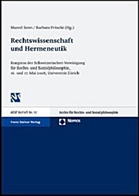 Rechtswissenschaft Und Hermeneutik: Kongress Der Schweizerischen Vereinigung Fur Rechts- Und Sozialphilosophie Vom 16.-17. Mai 2008 an Der Universitat (Paperback)