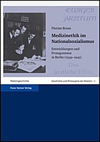 Medizinethik Im Nationalsozialismus: Entwicklungen Und Protagonisten in Berlin (1939 - 1945) (Hardcover)