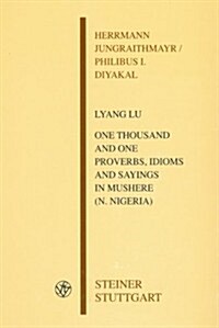 Lyang Lu: One Thousand and One Proverbs, Idioms and Sayings in Mushere (Northern Nigeria) with a Grammatical Outline and Vocabul (Hardcover)
