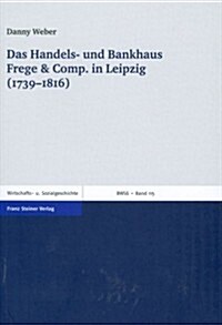 Das Handels- Und Bankhaus Frege & Comp. in Leipzig (1739-1816) (Paperback)