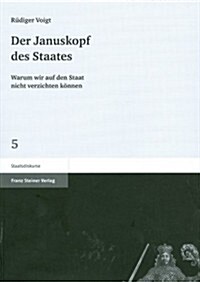 Der Januskopf Des Staates: Warum Wir Auf Den Staat Nicht Verzichten Konnen (Paperback)