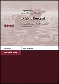 Leitbild Europa?: Europabilder Und Ihre Wirkungen in Der Neuzeit (Paperback)