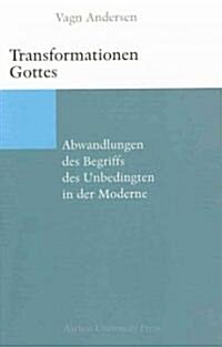 Transformationen Gottes: Abwandlungen Des Begriffs Des Unbedingten in Der Moderne (Paperback)