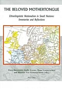 The Beloved Mothertongue: Ethnolinguistic Nationalism in Small Nations: Inventories and Reflections (Hardcover)