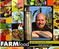 Farmfood: Green Living with Chef Daniel Orr (Paperback)
