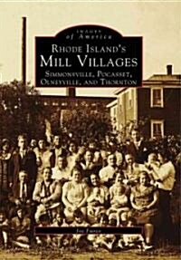 Rhode Islands Mill Villages: Simmonsville, Pocasset, Olneyville, and Thornton (Paperback)