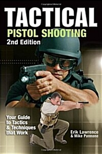 Tactical Pistol Shooting: Your Guide to Tactics That Work (Paperback, 2)
