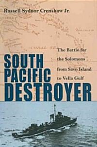 South Pacific Destroyer: The Battle for the Solomons from Savo Island to Vella Gulf (Paperback)