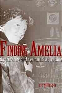 Finding Amelia: The True Story of the Earhart Disappearance (Paperback)