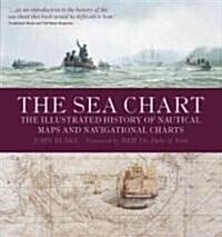The Sea Chart: The Illustrated History of Nautical Maps and Navigational Charts (Paperback)