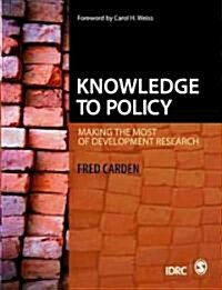Knowledge to Policy: Making the Most of Development Research (Paperback)
