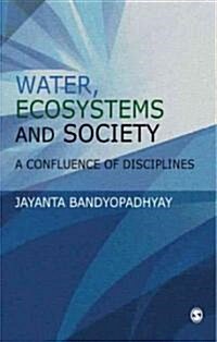 Water, Ecosystems and Society: A Confluence of Disciplines (Hardcover)