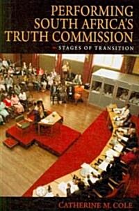 Performing South Africas Truth Commission: Stages of Transition (Paperback)