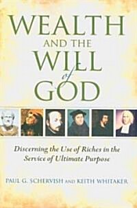 Wealth and the Will of God: Discerning the Use of Riches in the Service of Ultimate Purpose (Paperback)