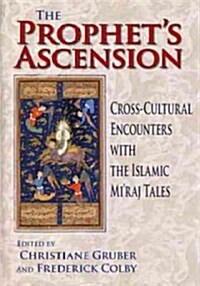 Prophets Ascension: Cross-Cultural Encounters with the Islamic Miraj Tales (Hardcover)