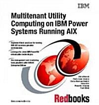Multitenant Utility Computing on IBM Power Systems Running Aix (Paperback)