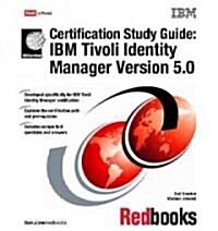 IBM Tivoli Identity Manager Version 5.0 Certification Study Guide (Paperback, 2nd, Study Guide)