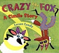 [중고] Crazy Like a Fox: A Simile Story (Paperback)