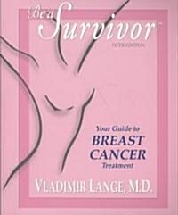 Be a Survivor: Your Guide to Breast Cancer Treatment (Paperback, 5, Revised)