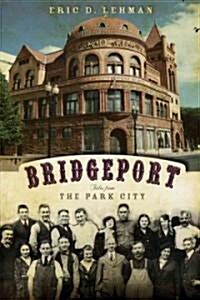 Bridgeport: Tales from the Park City (Paperback)