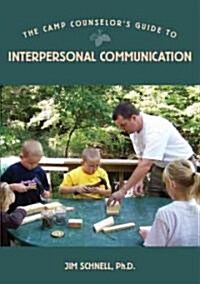 The Camp Counselors Guide to Interpersonal Communication (Paperback)