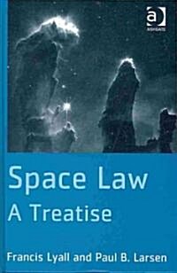 Space Law : A Treatise (Hardcover)