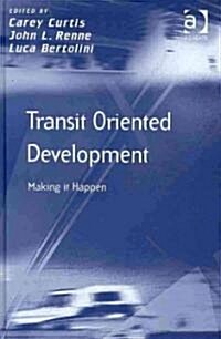 Transit Oriented Development : Making it Happen (Hardcover)