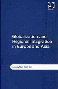 Globalization and Regional Integration in Europe and Asia (Hardcover)