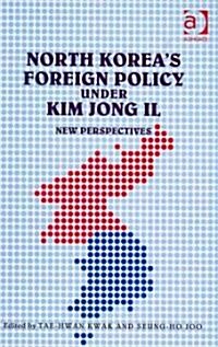 North Koreas Foreign Policy Under Kim Jong Il : New Perspectives (Hardcover)