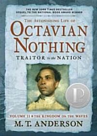 The Astonishing Life of Octavian Nothing, Traitor to the Nation, Volume II: The Kingdom on the Waves (Paperback)