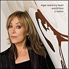 Inger Marie Gundersen - My Heart Would Have A Reason