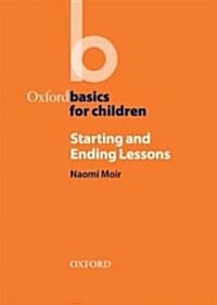 Starting and Ending Lessons : Oxford Basics for Children (Paperback)