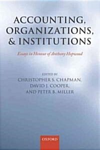 Accounting, Organizations, and Institutions : Essays in Honour of Anthony Hopwood (Hardcover)