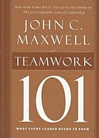 Teamwork 101: What Every Leader Needs to Know (Hardcover)