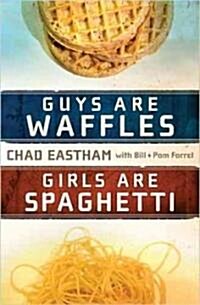 Guys Are Waffles, Girls Are Spaghetti (Paperback)