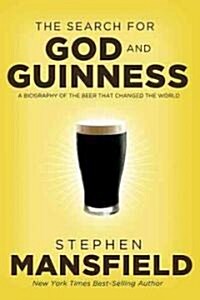 The Search for God and Guinness: A Biography of the Beer That Changed the World (Hardcover)