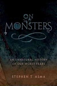 On Monsters: An Unnatural History of Our Worst Fears (Hardcover)