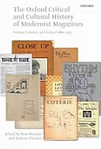 The Oxford Critical and Cultural History of Modernist Magazines : Volume I: Britain and Ireland 1880-1955 (Hardcover)