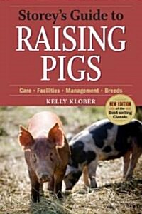 Storeys Guide to Raising Pigs, 3rd Edition: Care, Facilities, Management, Breeds (Paperback, 3)