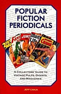 Popular Fiction Periodicals: A Collectors Guide to Vintage Pulps, Digests, and Magazines (Paperback, 2nd)