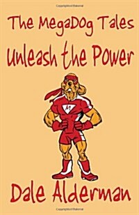 The Megadog Tales: Unleash the Power (Paperback)