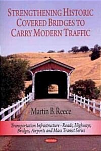 Strengthening Historic Covered Bridges to Carry Modern Traffic (Paperback, UK)