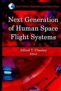 Next Generation of Human Space Flight Systems (Hardcover, UK)