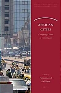 African Cities: Competing Claims on Urban Spaces (Paperback)