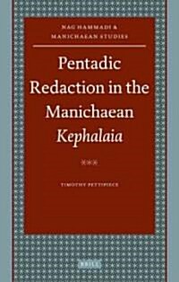 Pentadic Redaction in the Manichaean Kephalaia (Hardcover)